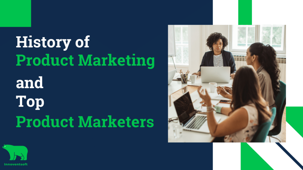 History of Product Marketing and Top Product Marketers