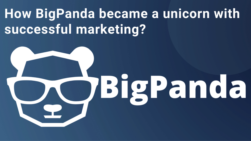 How BigPanda became a unicorn with successful marketing