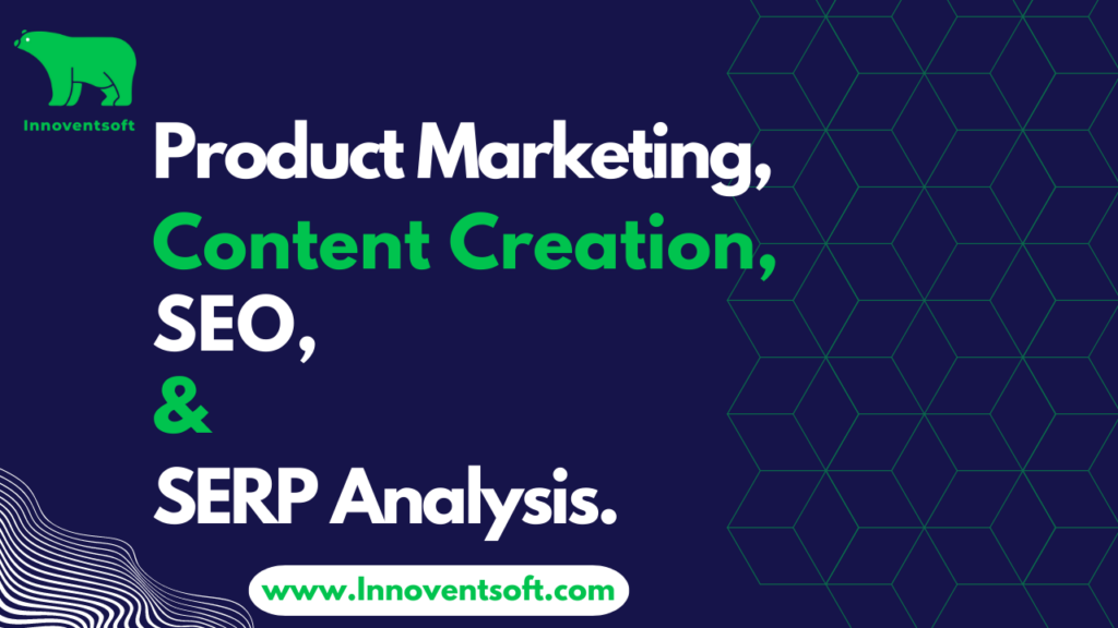 Product Marketing, Content Creation, SEO, and SERP Analysis