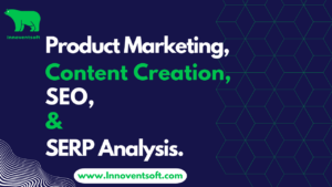 Product Marketing, Content Creation, SEO, and SERP Analysis