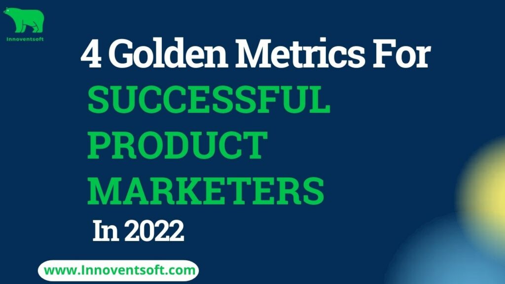 4 Golden Metrics for Successful Product Marketers in 2023